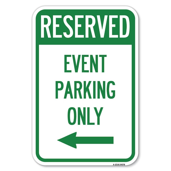 Signmission Event Parking Only With Left Arrow Heavy-Gauge Aluminum Sign, 12" x 18", A-1218-24070 A-1218-24070 - main